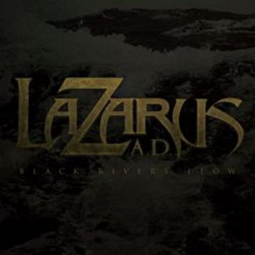 Lazarus A.D. Black Rivers Flow