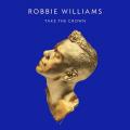 Robbie Williams - Take The Crown